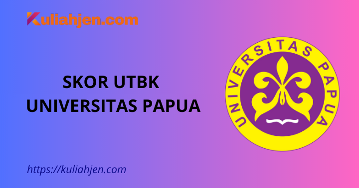 Skor UTBK Universitas Papua 2025