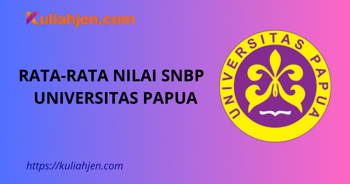 Rata-rata Nilai SNBP Universitas Papua
