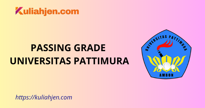 Passing Grade Universitas Pattimura 2025 Lengkap Jalur SNBT & SNBP