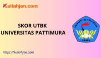 Skor UTBK Universitas Pattimura 2025, Nilai Aman Lolos Tes SNBT