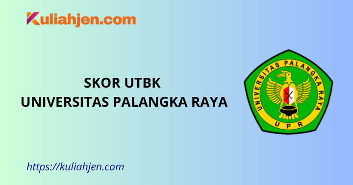 Skor UTBK Universitas Palangka Raya 2025, Nilai Aman Lolos Tes SNBT