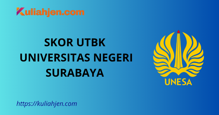 Skor UTBK Universitas Negeri Surabaya 2025, Nilai Aman Lolos Tes SNBT