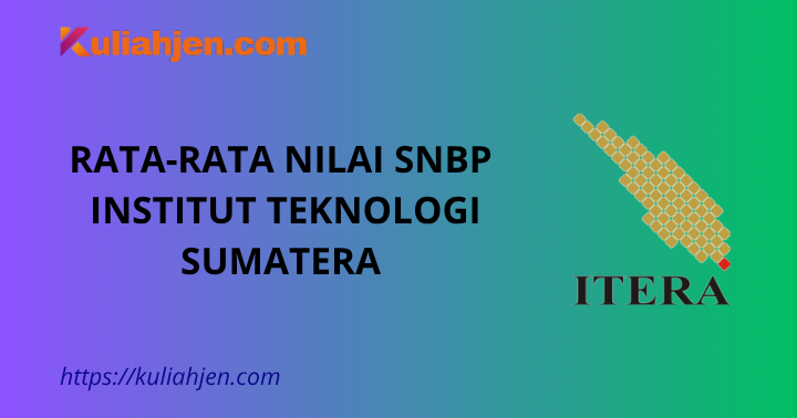 Rata-rata Nilai SNBP Institut Teknologi Sumatera (ITERA) Lengkap Setiap Prodi