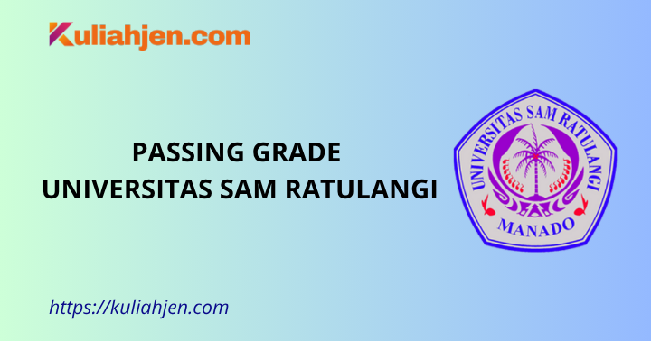 Passing Grade Universitas Sam Ratulangi 2025 Lengkap Jalur SNBT & SNBP
