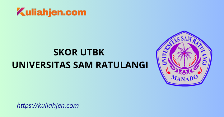 Skor UTBK Universitas Sam Ratulangi 2025, Nilai Aman Lolos Tes SNBT